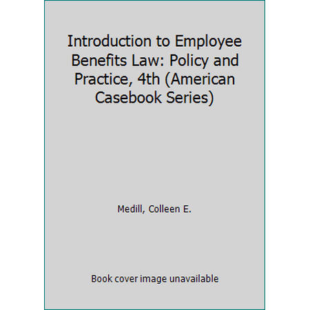 Pre-Owned Introduction to Employee Benefits Law: Policy and Practice, 4th (American Casebook Series) (Hardcover) 0314286543 9780314286543