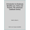 Pre-Owned Introduction to Employee Benefits Law: Policy and Practice, 4th (American Casebook Series) (Hardcover) 0314286543 9780314286543