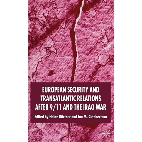 European Security and Transatlantic Relations After 9/11 and the Iraq War, (Hardcover)