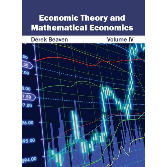 Economic Theory and Mathematical Economics: Volume IV, (Hardcover)