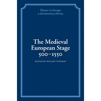 Theatre in Europe: A Documentary History The Medieval European Stage, 500 1550, (Paperback)