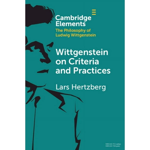 Elements in the Philosophy of Ludwig Wit Wittgenstein on Criteria and Practices, (Paperback)