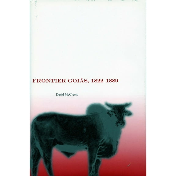 Frontier Goiás, 1822-1889, (Hardcover)
