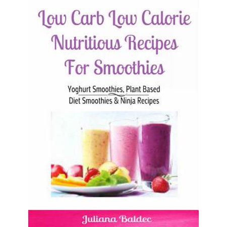 Low Carb Low Calorie Nutritious Recipes For Smoothie - (Best Low Calorie Smoothie Recipes)