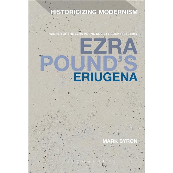 Historicizing Modernism Ezra Pound's Eriugena, (Paperback)