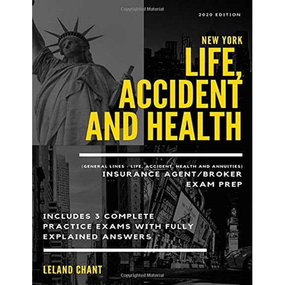 Pre-Owned New York Life, Accident and Health Insurance Agent/Broker Exam Prep (General Lines Life, Accident, Health and Annuities): 2020 Edition - Includes 3 ... Practice Exams with Fully Explained Answers