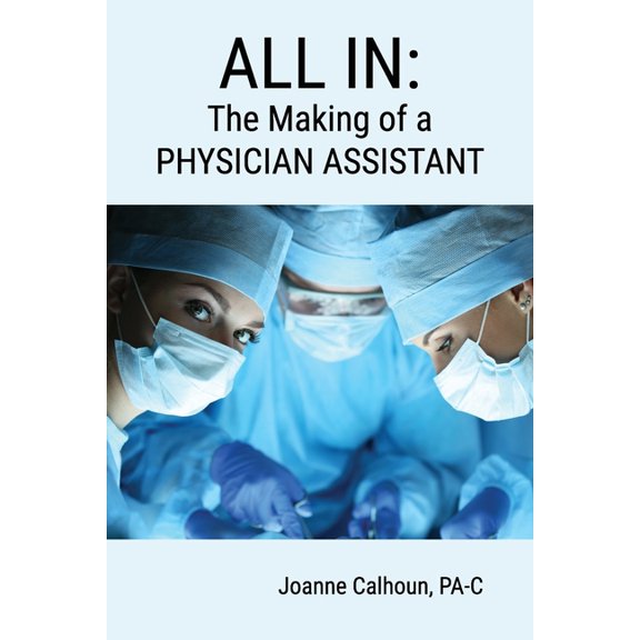 All in : The Making of a PHYSICIAN ASSISTANT (Paperback)