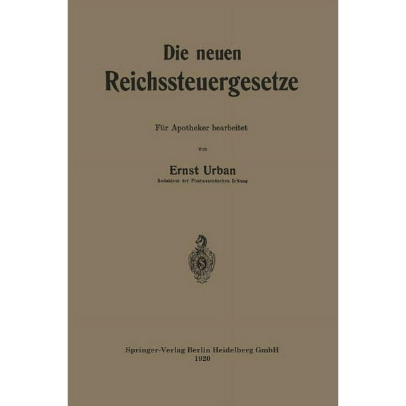 Die Neuen Reichssteuergesetze: FÃ¼r Apotheker Bearbeitet, (Paperback)