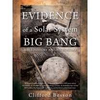 Evidence of a Solar System Big Bang: Bible History and Astronomy, (Paperback)