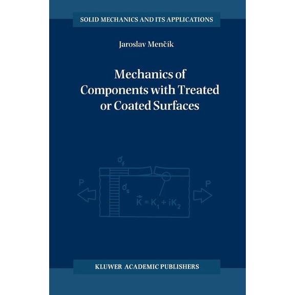 Solid Mechanics and Its Applications Mechanics of Components with Treated or Coated Surfaces, Book 42, (Paperback)