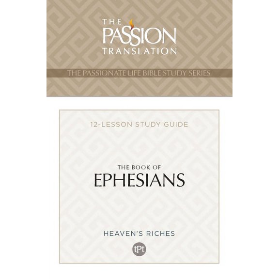 The Passionate Life Bible Study Series: TPT The Book of Ephesians : 12-Lesson Study Guide (Paperback)