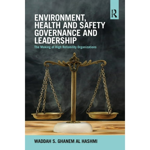 Environment, Health and Safety Governance and Leadership: The Making of High Reliability Organizations, (Paperback)