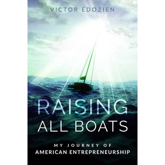 Raising All Boats: My Journey of American Entrepreneurship, (Paperback)