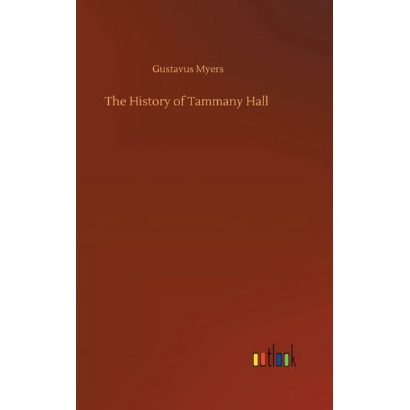 The History Of Tammany Hall - 9783752445015