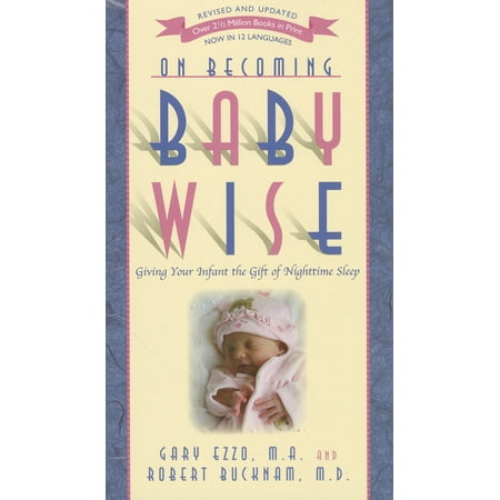 Gift To Give Your Girlfriend On Becoming...: On Becoming Baby Wise: Giving Your Infant the Gift of Nighttime Sleep (Paperback) ()