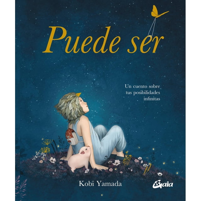 Libro Puede Ser. Un Cuento Sobre Tus Posibilidades Infinitas Tapa Dura, Autor Kobi Yamada, Editorial Gaia Ediciones