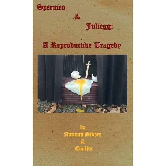 Spermeo & Juliegg: A Reproductive Tragedy, (Paperback)