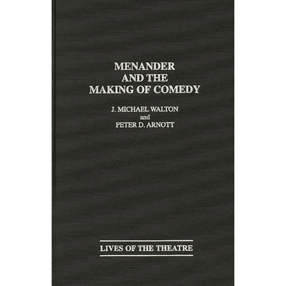 Contributions in Drama and Theatre Studi Menander and the Making of Comedy, (Hardcover)