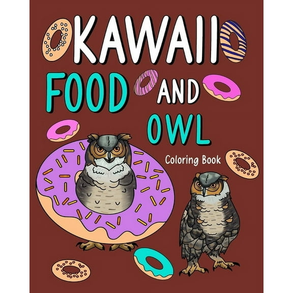 Kawaii Food and Owl Coloring Book: Adult Activity Relaxation, Painting Menu Cute, and Animal Playful Pictures, (Paperback)