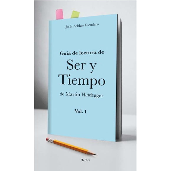 Guía de Lectura de Ser y Tiempo de Martin Heidegger Vol.1 Herder Editorial JESUS ADRIAN ESCUDERO