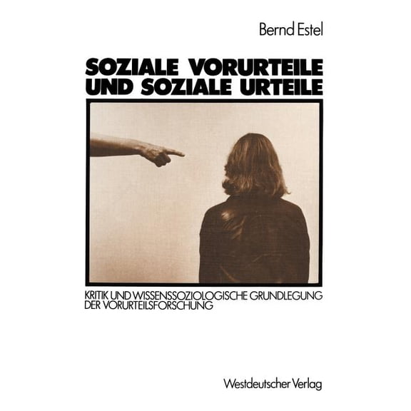 Soziale Vorurteile Und Soziale Urteile: Kritik Und Wissenssoziologische Grundlegung Der Vorurteilsforschung, (Paperback)