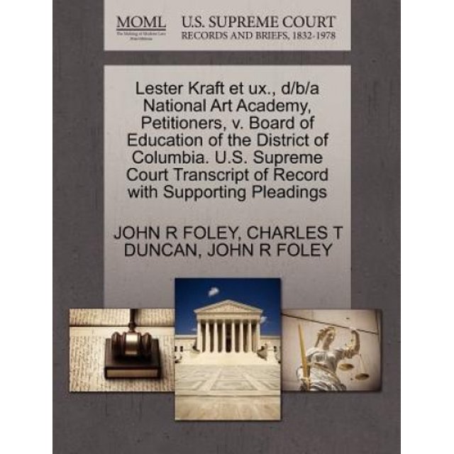 Lester Kraft Et UX., D/B/A National Art Academy, Petitioners, V. Board of Education of the District of Columbia. U.S. Supreme Court Transcript of Record with Supporting Pleadings