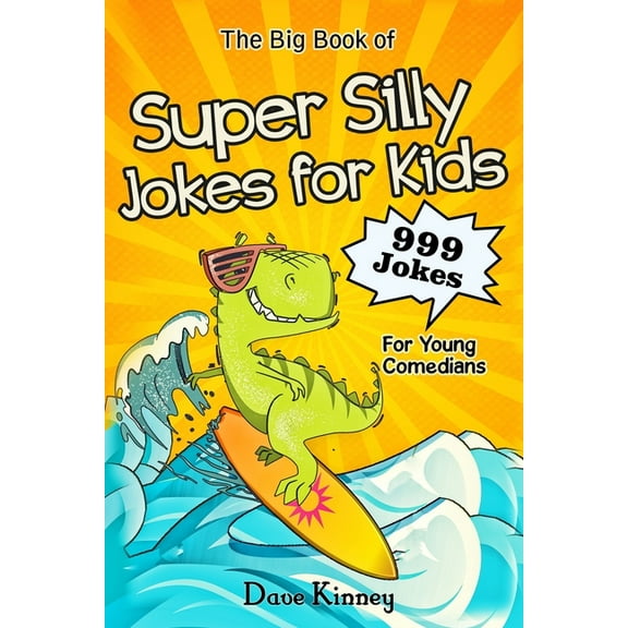 The Big Book of Super Silly Jokes for Kids: 999 Jokes For Young Comedians