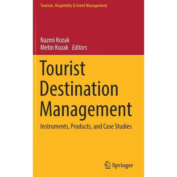 Tourism, Hospitality & Event Management Tourist Destination Management: Instruments, Products, and Case Studies, (Hardcover)