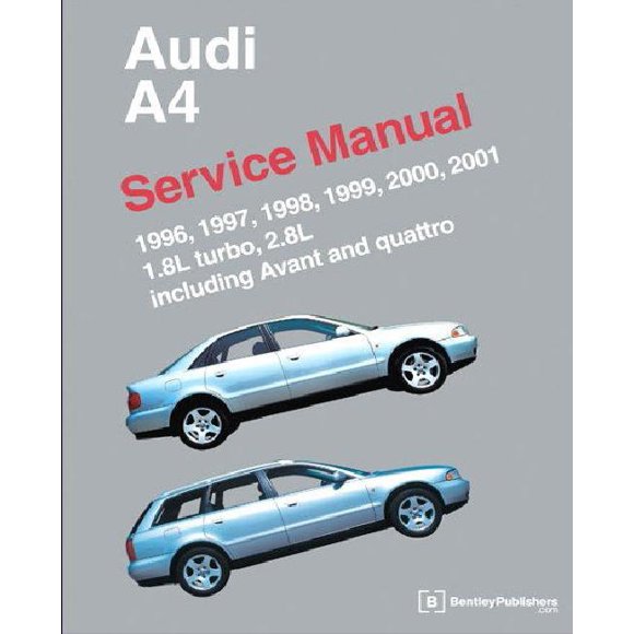 Audi A4 (B5) Manuel de Service : 1996, 1997, 1998, 1999, 2000, 2001: 1.8l Turbo, 2.8l, Y Compris Avant et Quattro