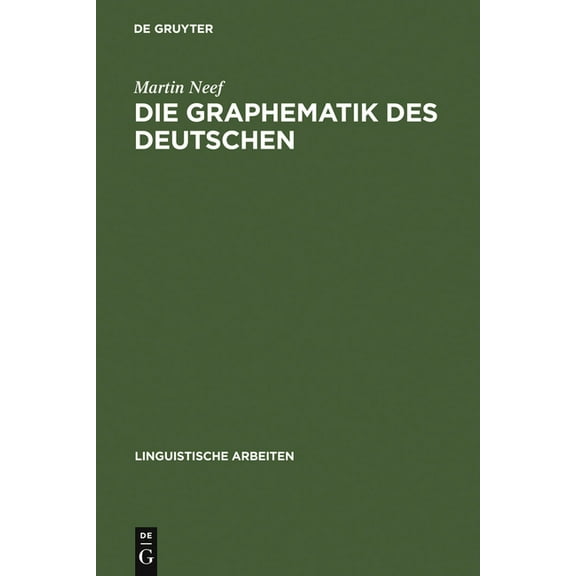 Linguistische Arbeiten Die Graphematik des Deutschen, Book 500, (Hardcover)