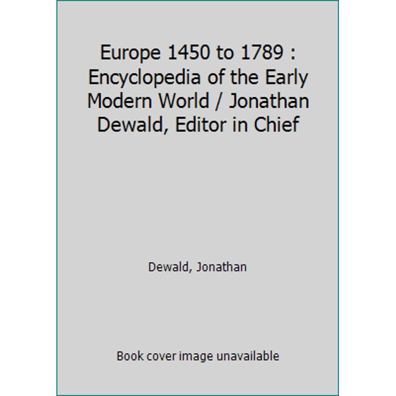 Pre-Owned Europe 1450 to 1789 : Encyclopedia of the Early Modern World / Jonathan Dewald, Editor in Chief (Hardcover) 0684312069 9780684312064