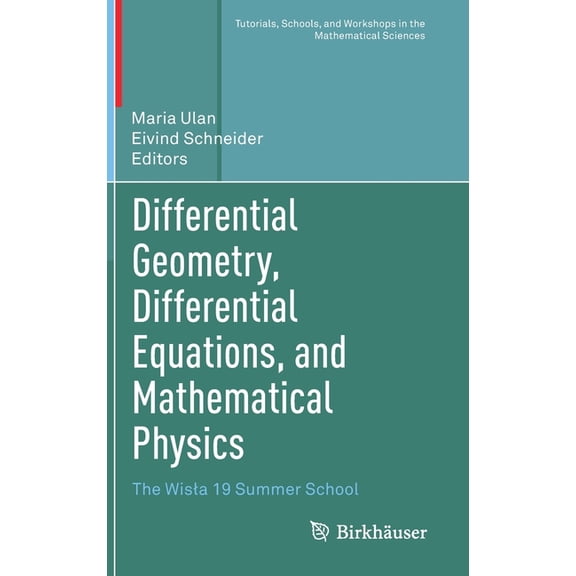 Tutorials, Schools, and Workshops in the Differential Geometry, Differential Equations, and Mathematical Physics: The Wisla 19 Summer School, (Hardcover)