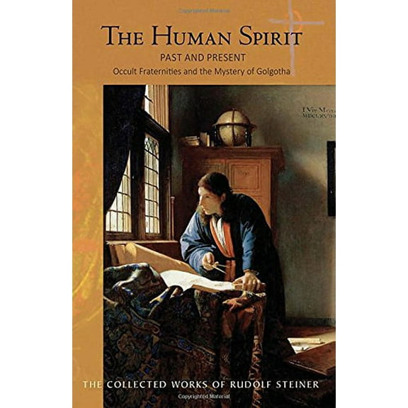 Collected Works of Rudolf Steiner The Human Spirit Past and Present: Occult Fraternities and the Mystery of Golgotha (Cw 167), Book 167, (Paperback)