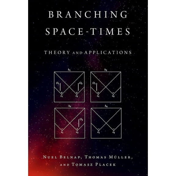 Oxford Studies in Philosophy of Science Branching Space-Times: Theory and Applications, (Hardcover)