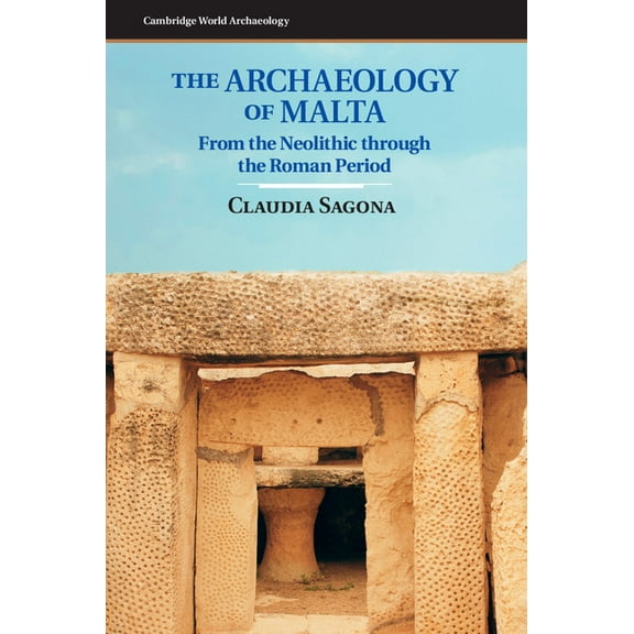 Cambridge World Archaeology The Archaeology of Malta, (Hardcover)