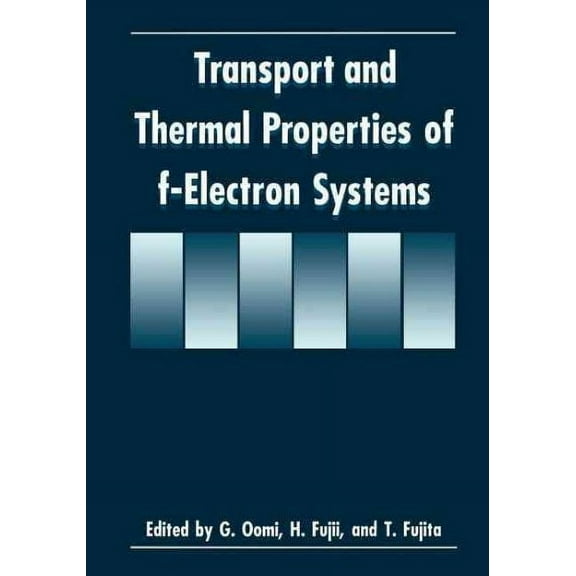 Transport and Thermal Properties of F-Electron Systems (Paperback)