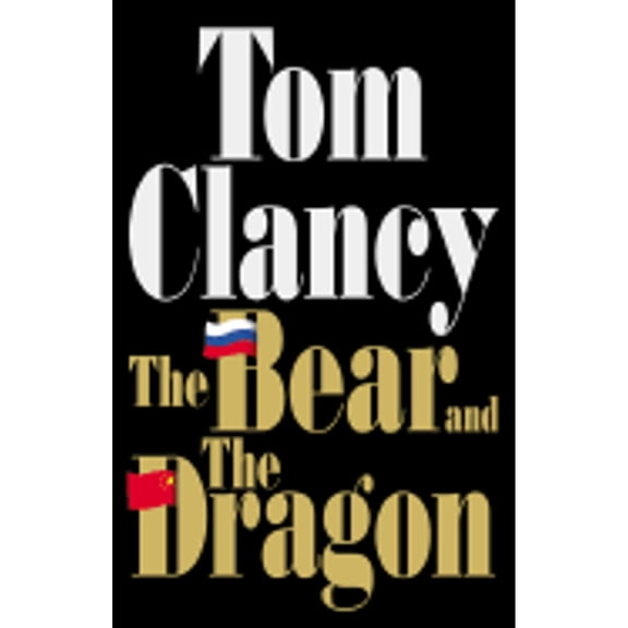 The Bear and the Dragon (Hardcover) by Tom Clancy