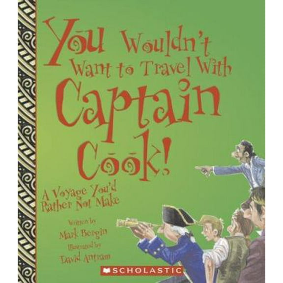 Pre-Owned You Wouldn't Want to Travel With Captain Cook!: A Voyage You'd Rather Not Make (Unknown) 0531124215 9780531124215