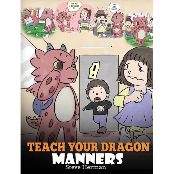 My Dragon Books Teach Your Dragon Manners: Train Your Dragon To Be Respectful. A Cute Children Story To Teach Kids About Manners, Respec, Book 23, (Hardcover)