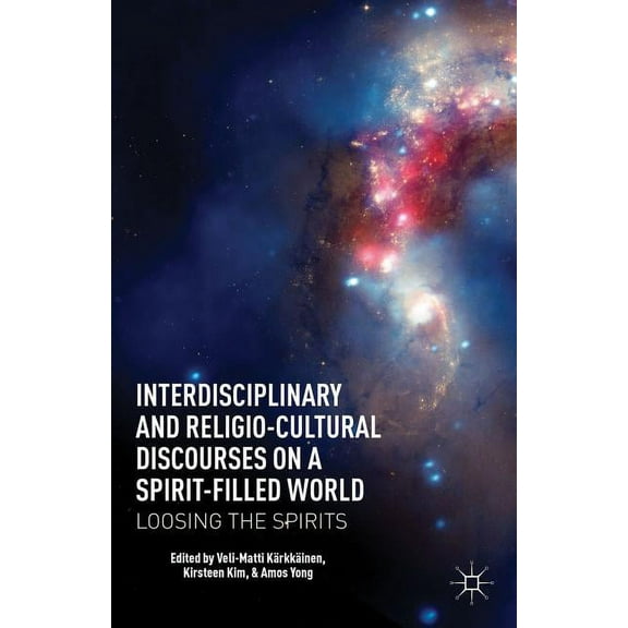 Interdisciplinary and Religio-Cultural Discourses on a Spirit-Filled World: Loosing the Spirits, (Hardcover)