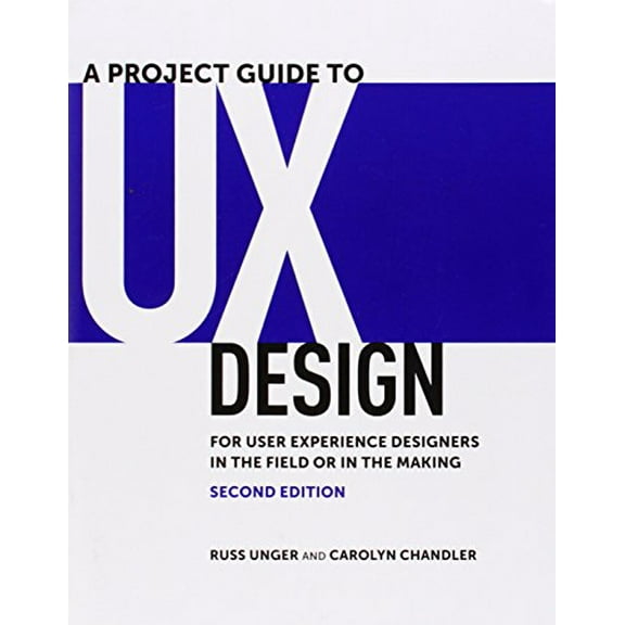Pre-Owned A Project Guide to UX Design: For User Experience Designers in the Field or in the Making (Paperback) 0321815386 9780321815385