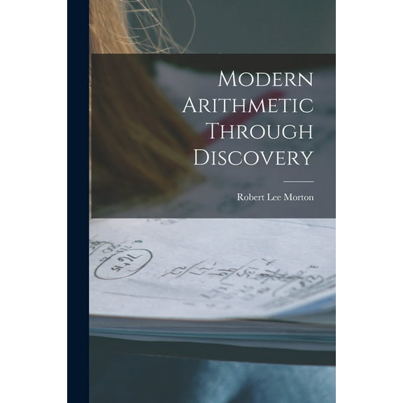 Modern Arithmetic Through Discovery, (Paperback)