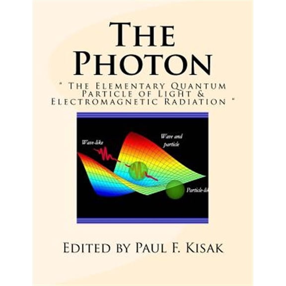 Pre-Owned Photon : The Elementary Quantum Particle of Light & Electromagnetic Radiation