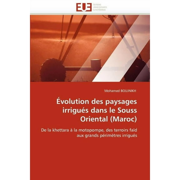 Omn.Univ.Europ.: Évolution Des Paysages Irrigués Dans Le Souss Oriental (Maroc) (Paperback)