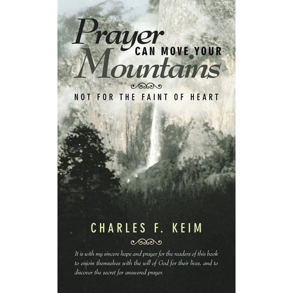 Prayer Can Move Your Mountains : Not for the Faint of Heart (Hardcover)