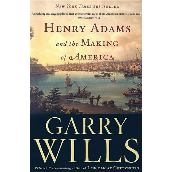 Henry Adams and the Making of America (Paperback)