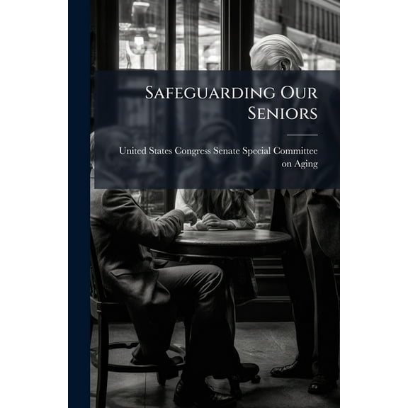 Safeguarding Our Seniors, (Paperback)