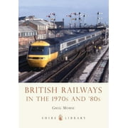 Shire Library: British Railways in the 1970s and 80s (Paperback)