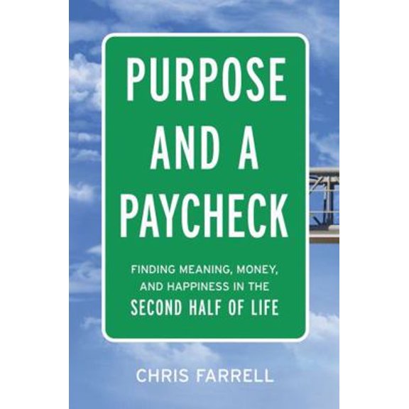 Pre-Owned Purpose and a Paycheck: Finding Meaning, Money, and Happiness in the Second Half of Life (Hardcover) 0814439616 9780814439616