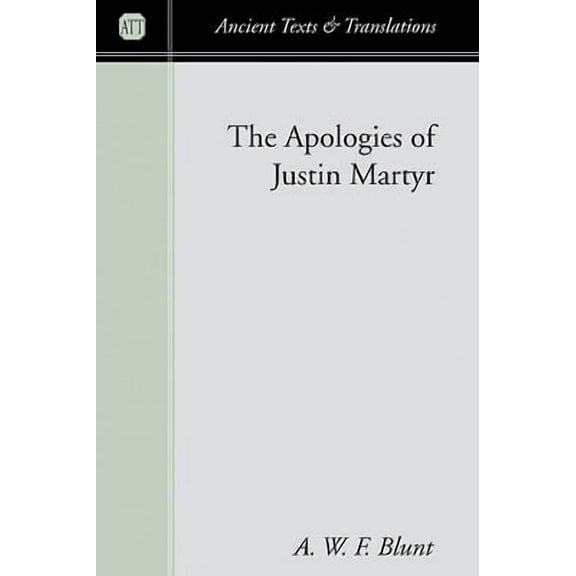 Ancient Texts and Translations: The Apologies of Justin Martyr (Paperback)